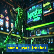 como usar freebet vai de bet